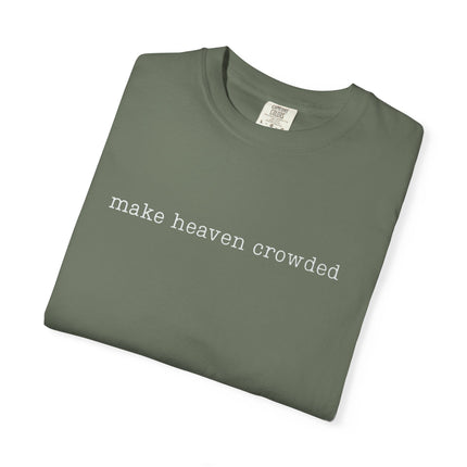 Make Heaven Crowded | Unisex Garment-Dyed T-Shirt
