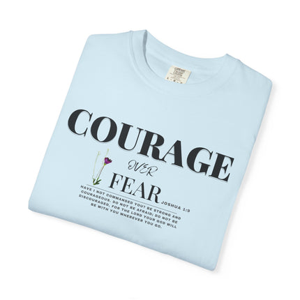 Courage Over Fear | Unisex Garment-Dyed T-Shirt