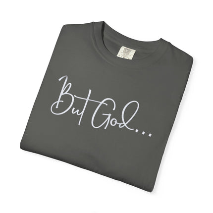 But God | Unisex Garment-Dyed T-Shirt