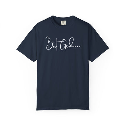 But God | Unisex Garment-Dyed T-Shirt