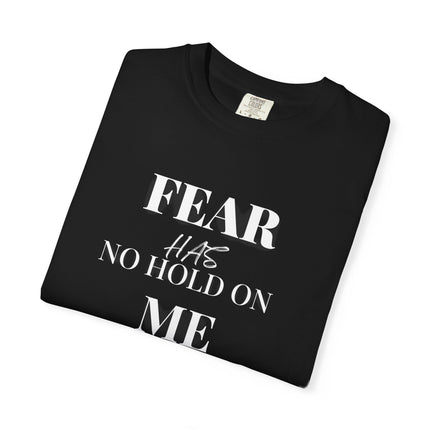 Fear Has No Hold On Me | Unisex Garment-Dyed T-Shirt