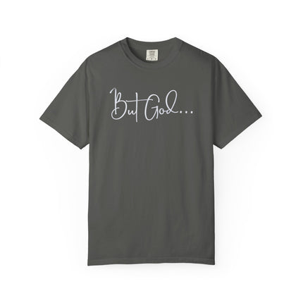 But God | Unisex Garment-Dyed T-Shirt