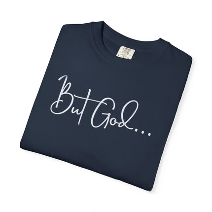But God | Unisex Garment-Dyed T-Shirt