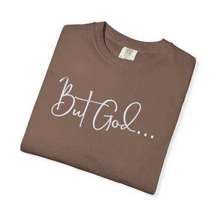 But God | Unisex Garment-Dyed T-Shirt