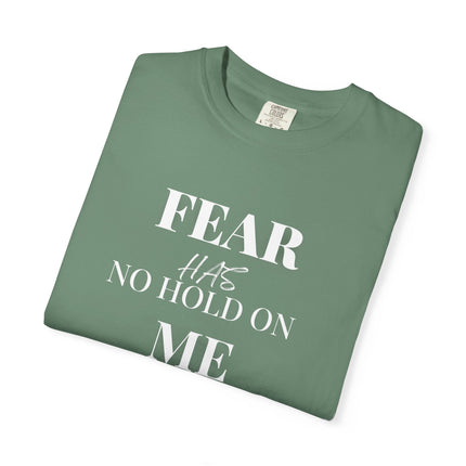 Fear Has No Hold On Me | Unisex Garment-Dyed T-Shirt