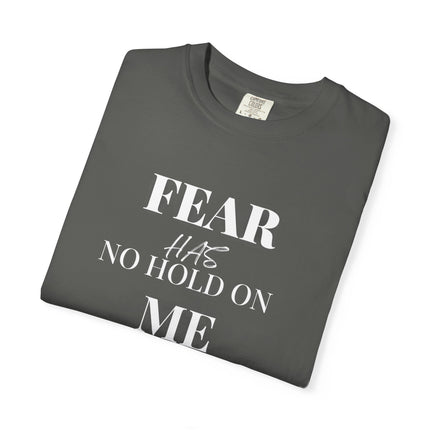 Fear Has No Hold On Me | Unisex Garment-Dyed T-Shirt