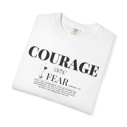 Courage Over Fear | Unisex Garment-Dyed T-Shirt
