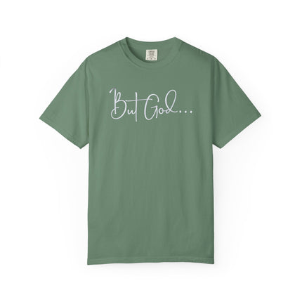 But God | Unisex Garment-Dyed T-Shirt