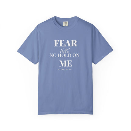 Fear Has No Hold On Me | Unisex Garment-Dyed T-Shirt
