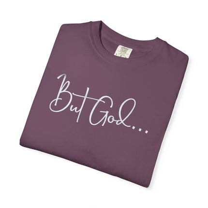 But God | Unisex Garment-Dyed T-Shirt