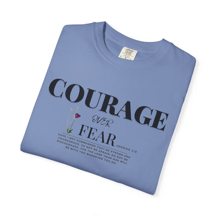 Courage Over Fear | Unisex Garment-Dyed T-Shirt
