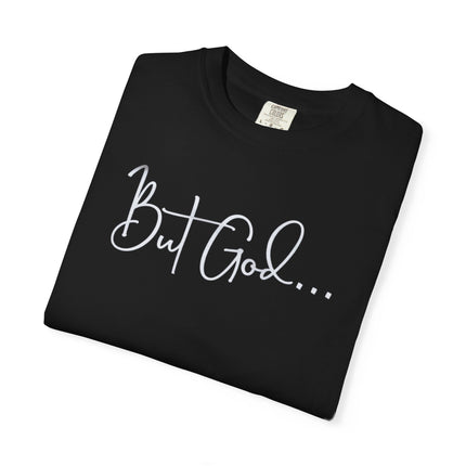 But God | Unisex Garment-Dyed T-Shirt