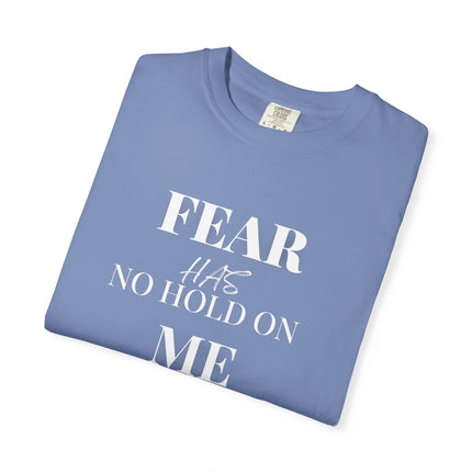 Fear Has No Hold On Me | Unisex Garment-Dyed T-Shirt