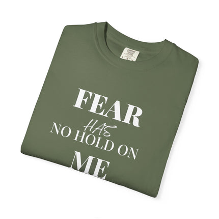 Fear Has No Hold On Me | Unisex Garment-Dyed T-Shirt