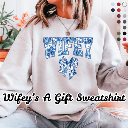 WIFEY's A Gift Sweatshirt