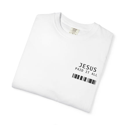 Jesus Paid It All | Unisex Garment-Dyed T-shirt