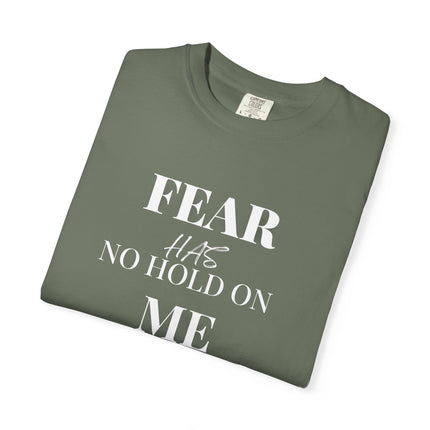 Fear Has No Hold On Me | Unisex Garment-Dyed T-Shirt