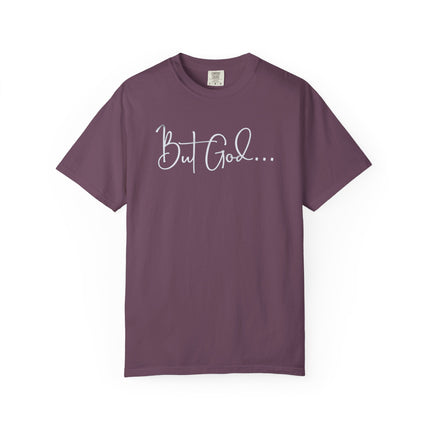 But God | Unisex Garment-Dyed T-Shirt