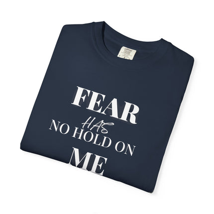 Fear Has No Hold On Me | Unisex Garment-Dyed T-Shirt