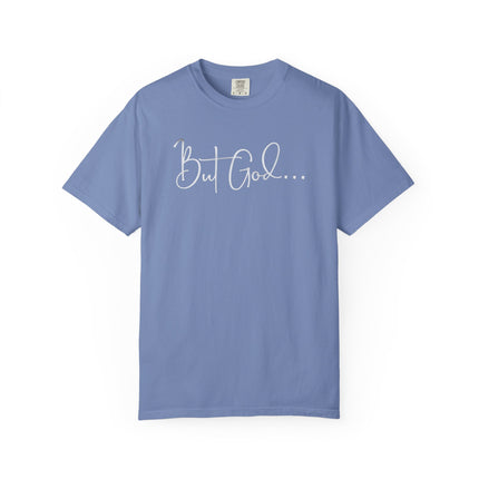 But God | Unisex Garment-Dyed T-Shirt