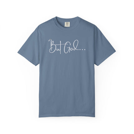 But God | Unisex Garment-Dyed T-Shirt