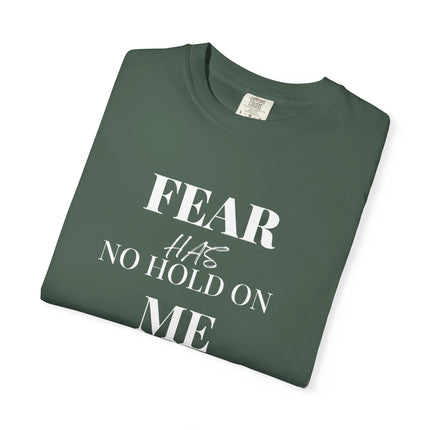 Fear Has No Hold On Me | Unisex Garment-Dyed T-Shirt