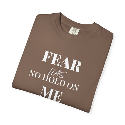 Fear Has No Hold On Me | Unisex Garment-Dyed T-Shirt