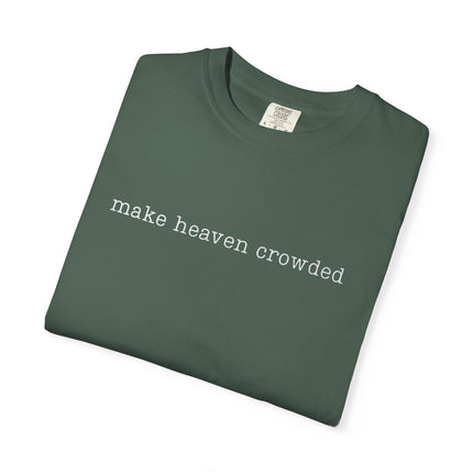 Make Heaven Crowded | Unisex Garment-Dyed T-Shirt