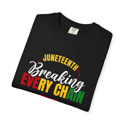 Breaking Every Chain | Unisex Juneteenth Garment-Dyed T-Shirt