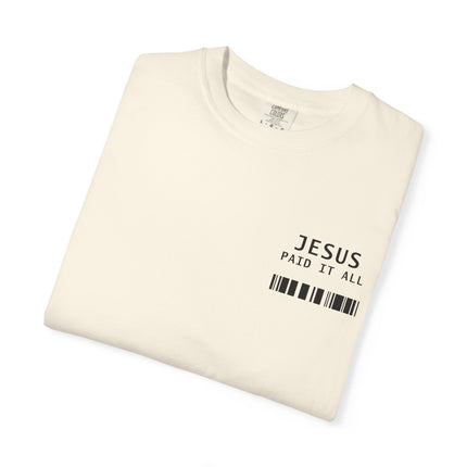 Jesus Paid It All | Unisex Garment-Dyed T-shirt