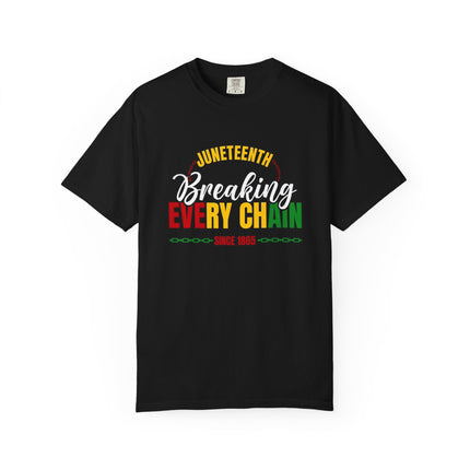 Breaking Every Chain | Unisex Juneteenth Garment-Dyed T-Shirt