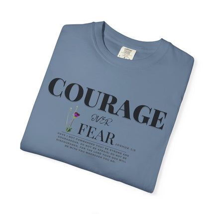 Courage Over Fear | Unisex Garment-Dyed T-Shirt