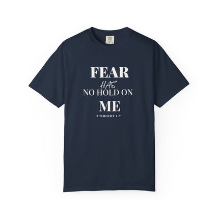 Fear Has No Hold On Me | Unisex Garment-Dyed T-Shirt