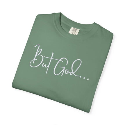 But God | Unisex Garment-Dyed T-Shirt
