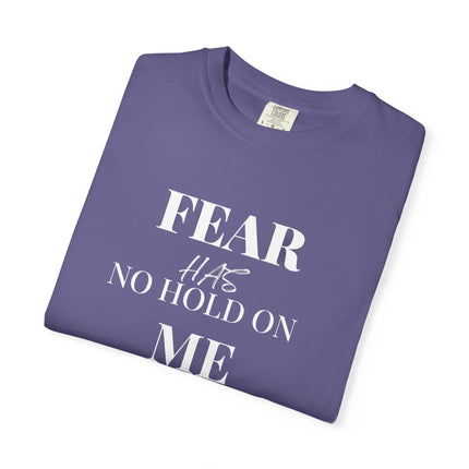 Fear Has No Hold On Me | Unisex Garment-Dyed T-Shirt