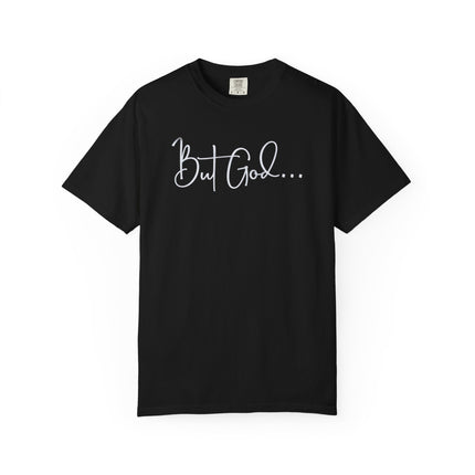 But God | Unisex Garment-Dyed T-Shirt
