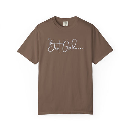 But God | Unisex Garment-Dyed T-Shirt