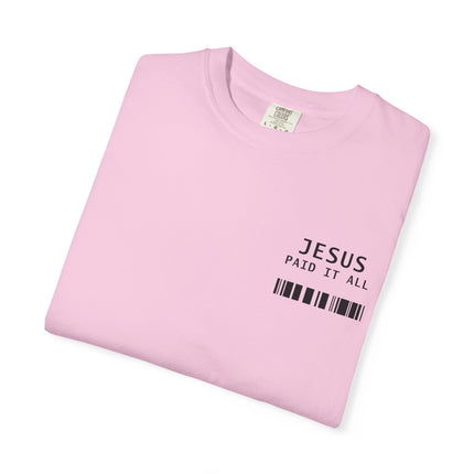 Jesus Paid It All | Unisex Garment-Dyed T-shirt