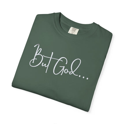 But God | Unisex Garment-Dyed T-Shirt